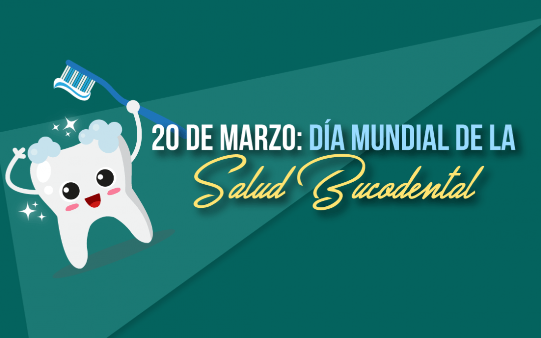 20 de marzo: Día Mundial de la Salud Bucodental